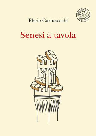 copertina Senesi a tavola. La memoria della cucina: storie di fame e di fate, tra sogni e bisogni. Nuova ediz.