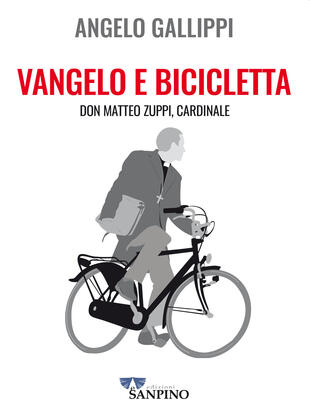 copertina Vangelo e bicicletta. Don Matteo Zuppi, cardinale