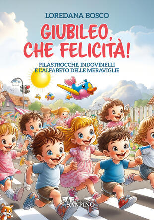 copertina Giubileo, che felicità! Filastrocche, indovinelli e l'alfabeto delle meraviglie