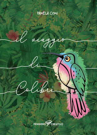 copertina Il viaggio di Colibrì. Ediz. illustrata