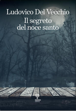 copertina Il segreto del noce santo. Incontri pericolosi