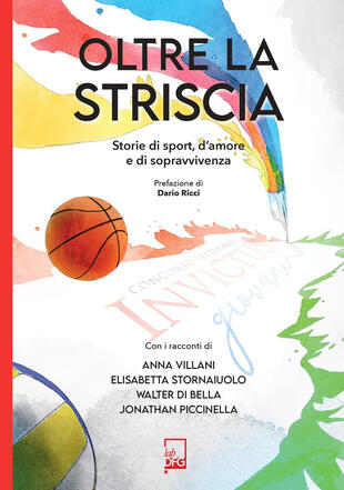 copertina Oltre la striscia. Storie di sport, di amore e di sopravvivenza