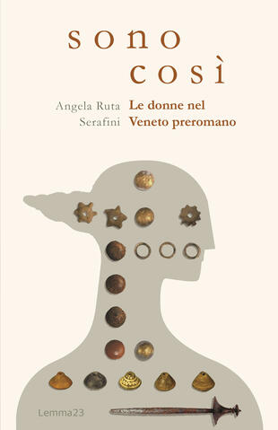 copertina Sono così. Le donne nel Veneto preromano. Ediz. illustrata