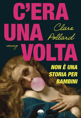 copertina C\'era una volta. Non &egrave; una storia per bambini